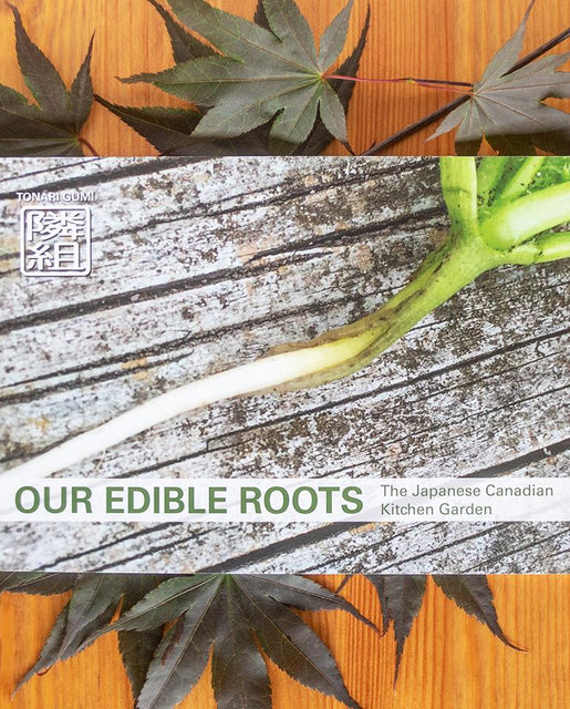 Our Edible Roots: The Japanese Canadian Kitchen Garden