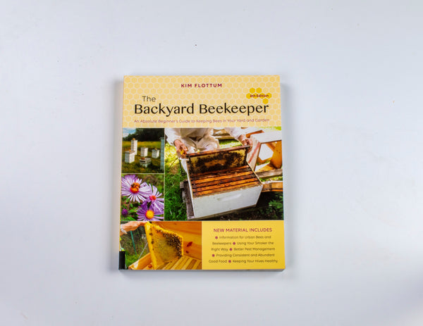 The Backyard Beekeeper, An Absolute Beginners Guide, 5th Edition